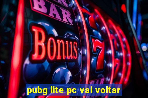 pubg lite pc vai voltar